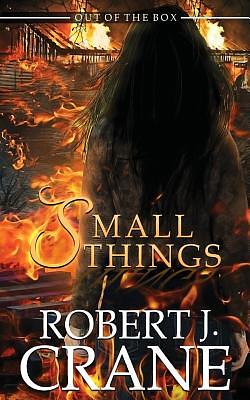 Small Things by Robert J. Crane