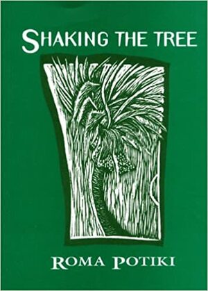 Shaking the Tree by Roma Potiki