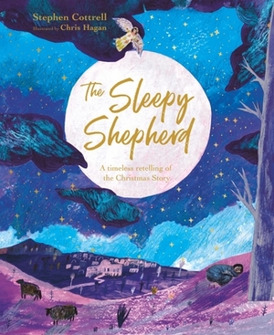 The Sleepy Shepherd: A Timeless Retelling of the Christmas Story by Stephen Cottrell