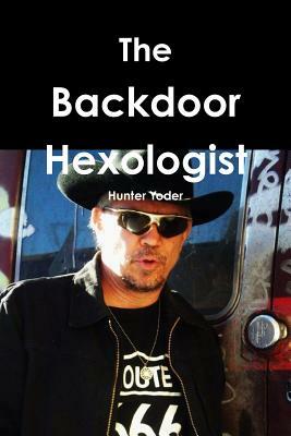 The Backdoor Hexologist by Hunter Yoder
