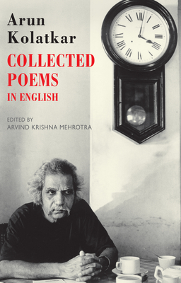 Collected Poems in English by Arun Kolatkar