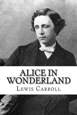 Alice in Wonderland by Lewis Carroll