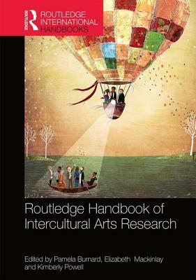 The Routledge International Handbook of Intercultural Arts Research by 