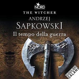 Il tempo della guerra by Andrzej Sapkowski