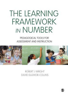 The Learning Framework in Number: Pedagogical Tools for Assessment and Instruction by Robert J. Wright, David Ellemor-Collins