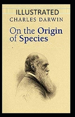 On the Origin of Species Illustrated by Charles Darwin