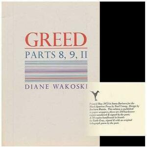 Greed / Parts 8, 9, II by Diane Wakoski