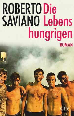 Die Lebenshungrigen by Antony Shugaar, Roberto Saviano