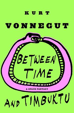 Between Time and Timbuktu or Prometheus-5: A Space Fantasy by Kurt Vonnegut, Kurt Vonnegut