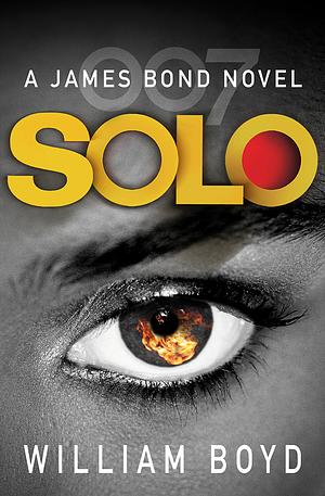 SOLO by William Boyd, William Boyd