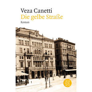 Die Gelbe Straße by Veza Canetti