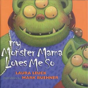 My Monster Mama Loves Me So by Laura Leuck