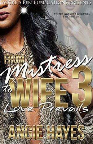 From Mistress to Wife 3: Love Prevails by Angie Hayes