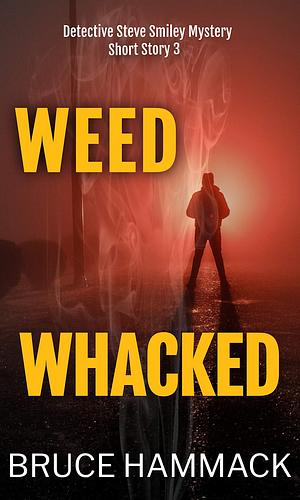 Weed Whacked by Bruce Hammack