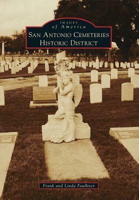 San Antonio Cemeteries Historic District by Frank Faulkner, Linda Faulkner