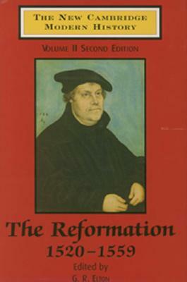 The New Cambridge Modern History: Volume 2, the Reformation, 1520-1559 by 