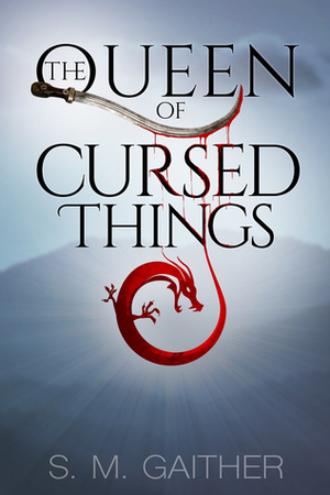 The Queen of Cursed Things by S.M. Gaither