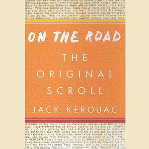 On the Road: the Original Scroll by Jack Kerouac