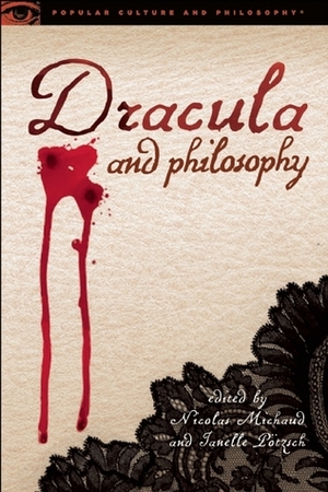Dracula and Philosophy by Nicolas Michaud, Janelle Pötzsch