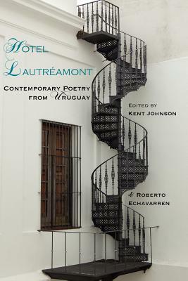 Hotel Lautreamont: Contemporary Poetry from Uruguay by 