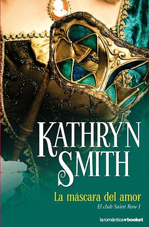 La máscara del amor by Kathryn Smith