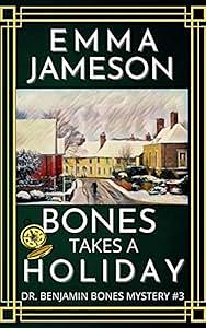 Bones Takes A Holiday: A Romantic Wartime Cozy Mystery by Emma Jameson