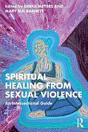 Spiritual Healing from Sexual Violence: An Intersectional Guide by Mary Sue Barnett, Debra Meyers