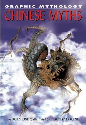 Chinese Myths by Claudia Saraceni, Rob Shone