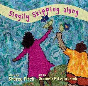 Singily Skipping Along by Sheree Fitch, Deanne Fitzpatrick
