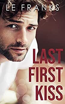 Last First Kiss by L.E. Franks