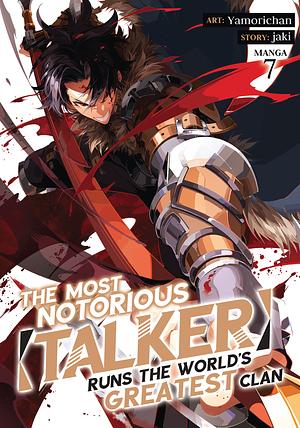 The Most Notorious "Talker" Runs the World's Greatest Clan, Vol. 7 by Yamorichan, Jaki