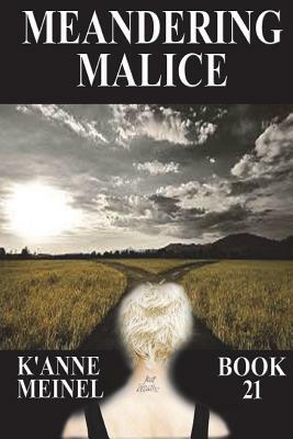 Meandering Malice by K'Anne Meinel