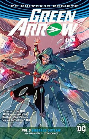 Green Arrow, Volume 3: Emerald Outlaw by Benjamin Percy, Otto Schmidt