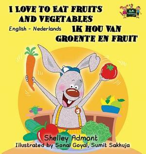 I Love to Eat Fruits and Vegetables Ik hou van groente en fruit: English Dutch Bilingual Edition by Kidkiddos Books, Shelley Admont