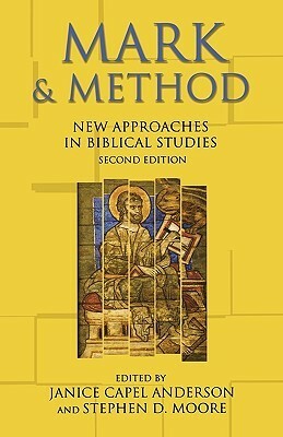 Mark & Method: New Approaches in Biblical Studies by Janice Capel Anderson, Stephen D. Moore