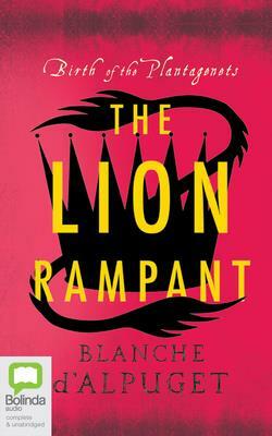 The Lion Rampant by Blanche d'Alpuget