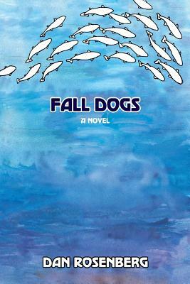 Fall Dogs by Dan Rosenberg