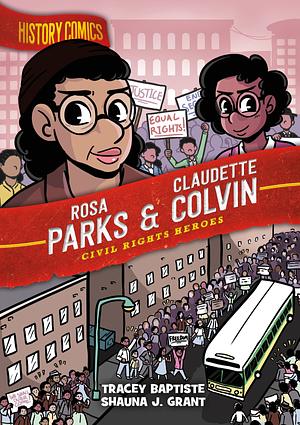 History Comics: Rosa Parks & Claudette Colvin: Civil Rights Heroes by Tracey Baptiste, Shauna J. Grant