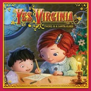 Yes, Virginia: There Is a Santa Claus by James Bernardin, Chris Plehal