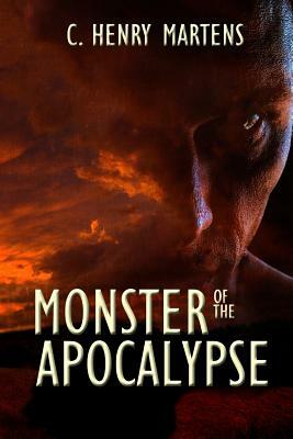 Monster of the Apocalypse by C. Henry Martens