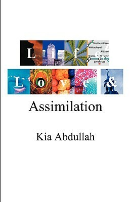 Life, Love and Assimilation by Kia Abdullah