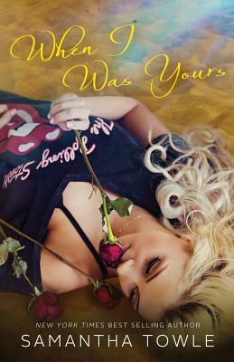 When I Was Yours by Samantha Towle