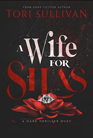 A Wife for Silas: A Dark Thriller by Tori Sullivan