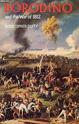 Borodino and the War of 1812 by Christopher Duffy, Christopher Duffy