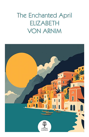 The Enchanted April by Elizabeth von Arnim