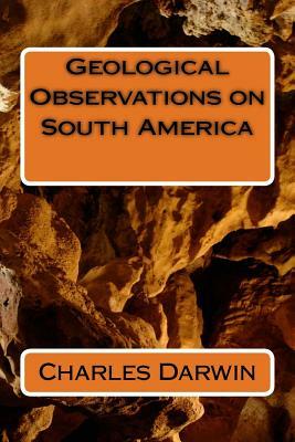 Geological Observations on South America by Charles Darwin