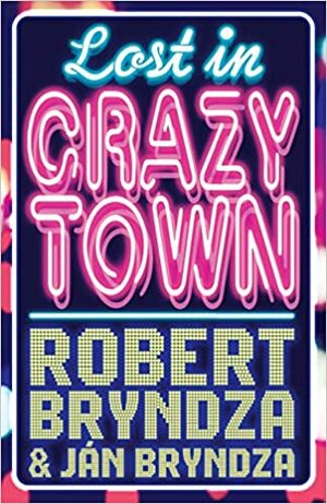 Lost In Crazytown by Robert Bryndza