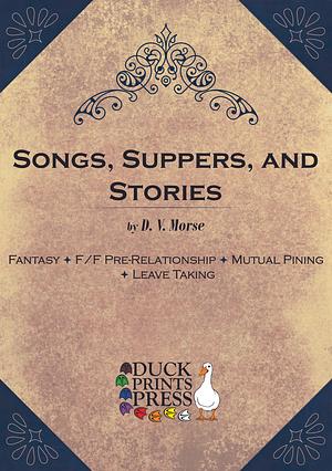 Songs, Suppers, and Stories by D. V. Morse