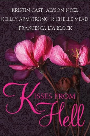 Kisses From Hell by Richelle Mead, Kelley Armstrong, Francesca Lia Block, Kristin Cast, Alyson Noël