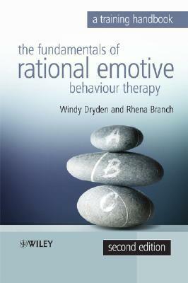The Fundamentals of Rational Emotive Behaviour Therapy: A Training Handbook by Rhena Branch, Windy Dryden